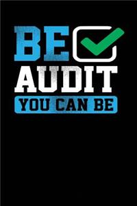Be Audit You Can Be
