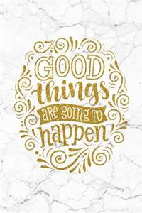 Good Things Are Going to Happen
