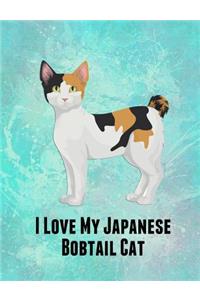 I Love My Japanese Bobtail Cat: Feline Gift Notebook Journal for Cat Lovers