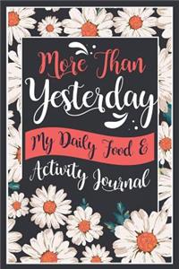 More Than Yesterday - My Daily Food and Activity Journal: 100 Little Steps to Become the Best Version of Yourself! (100 Days Meal and Activity Tracker)