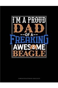 I Am a Proud Dad of a Freaking Awesome Beagle