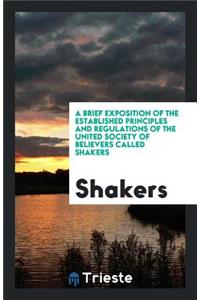 A Brief Exposition of the Established Principles and Regulations of the United Society of Believers Called Shakers