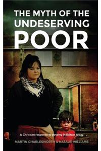 The Myth of the Undeserving Poor - A Christian Response to Poverty in Britain Today