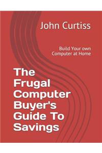 The Frugal Computer Buyer's Guide to Savings