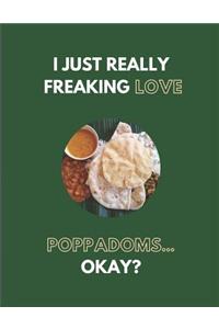 I Just Really Freaking Love Poppadoms... Okay?