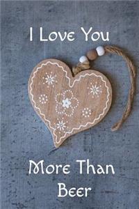 I Love You More Than Beer