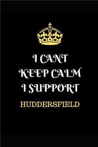 I Cant Keep Calm I Support Huddersfield