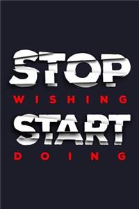 Stop Wishing Start Doing
