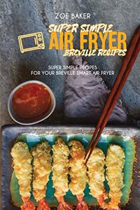 Super Simple Air Fryer Breville Recipes