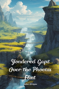 Yondered Gaps Over the Phoenix Flint