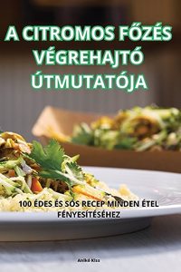 A Citromos FŐzés Végrehajtó Útmutatója