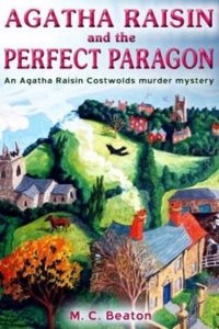 Agatha Raisin and the Perfect Paragon (Agatha Raisin 16)