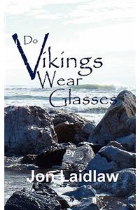 Do Vikings Wear Glasses?