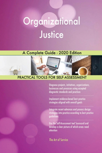 Organizational Justice A Complete Guide - 2020 Edition