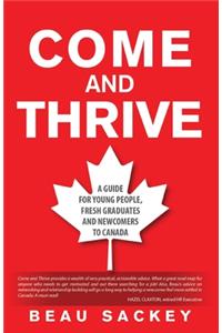 Come and Thrive: A guide for young people, fresh graduates and newcomers to Canada