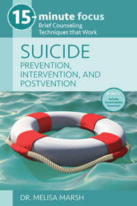 15-Minute Focus: Suicide: Prevention, Intervention, and Postvention
