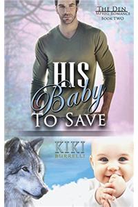 His Baby to Save (The Den Mpreg Romance Book Two)
