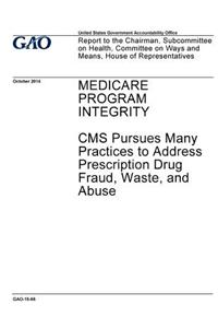 Medicare program integrity, CMS pursues many practices to address prescription drug fraud, waste, and abuse