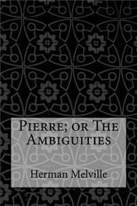 Pierre; or The Ambiguities