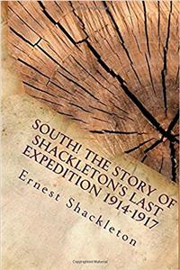 South! The Story of Shackletons Last Expedition 1914-1917