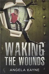 Waking the Wounds