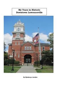 My Years in Historic Downtown Lawrenceville