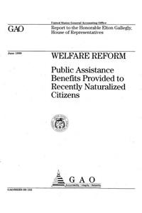 Welfare Reform: Public Assistance Benefits Provided to Recently Naturalized Citizens