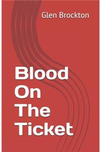 Blood On The Ticket