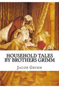 Household Tales by Brothers Grimm