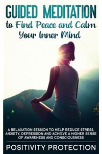 Guided Meditation to Find Peace and Calm Your Inner Mind