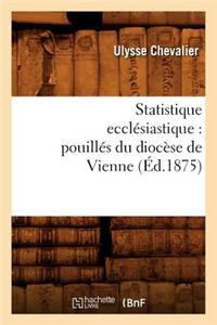 Statistique Ecclésiastique: Pouillés Du Diocèse de Vienne (Éd.1875)
