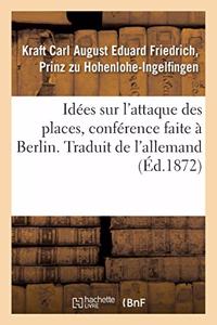 Idées Sur l'Attaque Des Places, Conférence Faite À Berlin. Traduit de l'Allemand