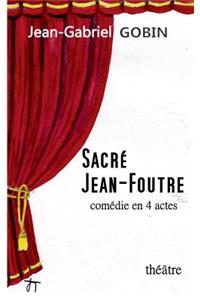 Sacré Jean-Foutre