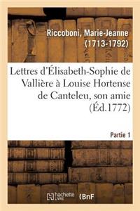 Lettres d'Élisabeth-Sophie de Vallière À Louise Hortense de Canteleu, Son Amie. Partie 1
