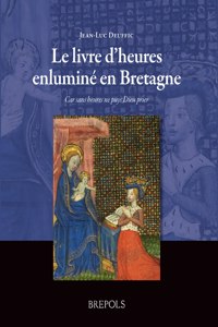 Le Livre d'Heures Enlumine En Bretagne