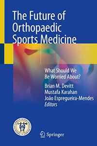 Future of Orthopaedic Sports Medicine