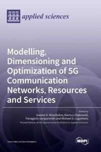 Modelling, Dimensioning and Optimization of 5G Communication Networks, Resources and Services