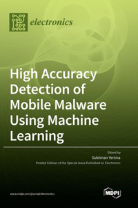 High Accuracy Detection of Mobile Malware Using Machine Learning