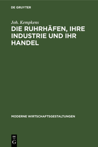 Die Ruhrhäfen, Ihre Industrie Und Ihr Handel