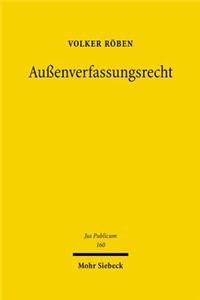 Außenverfassungsrecht: Eine Untersuchung Zur Auswartigen Gewalt Des Offenen Staates