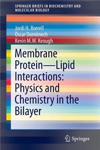 Membrane Protein - Lipid Interactions: Physics and Chemistry in the Bilayer
