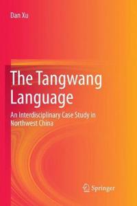 Tangwang Language: An Interdisciplinary Case Study in Northwest China