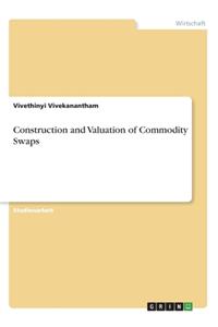Construction and Valuation of Commodity Swaps