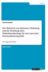 Der Mehrwert von Influencer Marketing und die Erstellung eines Maßnahmenkatalogs für eine innovative Kommunikationspolitik
