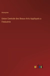 Union Centrale des Beaux-Arts Appliqués a l'Industrie