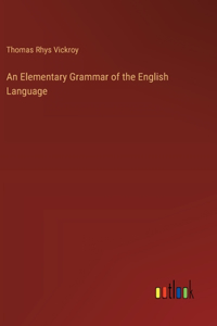 Elementary Grammar of the English Language