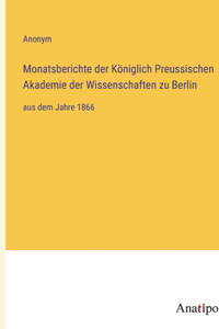 Monatsberichte der Königlich Preussischen Akademie der Wissenschaften zu Berlin