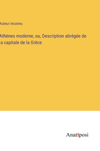 Athènes moderne, ou, Description abrégée de la capitale de la Grèce