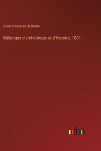 Mélanges d'archéologie et d'histoire, 1881