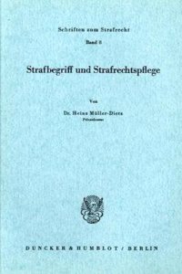 Strafbegriff Und Strafrechtspflege.